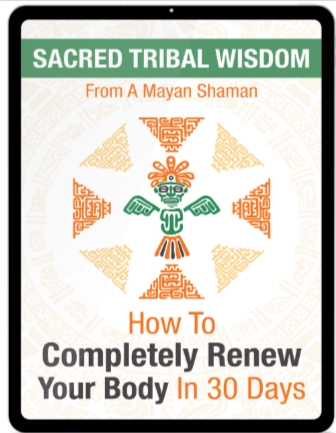 Bonus 2- Sacred Tribal Wisdom from A Mayan Shaman